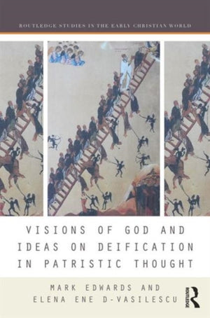 Visions of God and Ideas on Deification in Patristic Thought