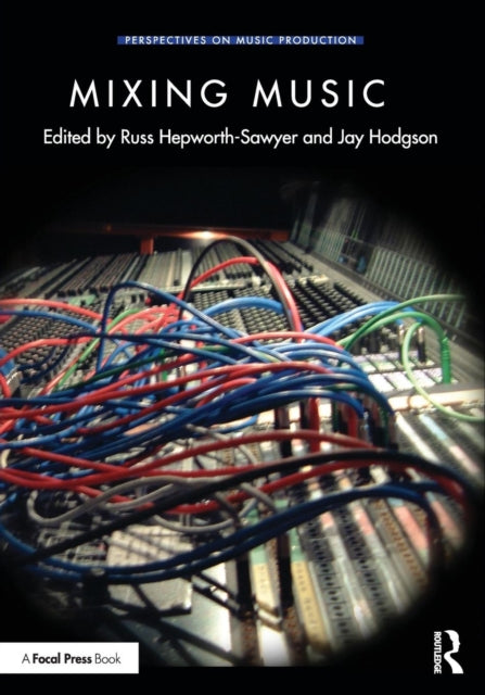 Book cover of: Mixing Music. By: Russ Hepworth-Sawyer