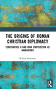 Book cover of: Origins of Roman Christian Diplomacy. By: Walter Stevenson
