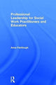 Book cover of: Professional Leadership for Social Work Practitioners and Educators. By: Anna Fairtlough