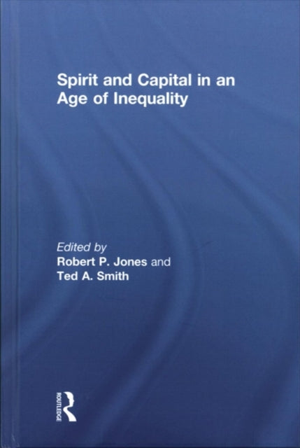 Book cover of: Spirit and Capital in an Age of Inequality. By: Robert P. Jones