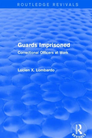 Routledge Revivals: Guards Imprisoned (1989)