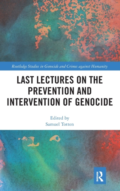 Book cover of: Last Lectures on the Prevention and Intervention of Genocide. By: Samuel Totten