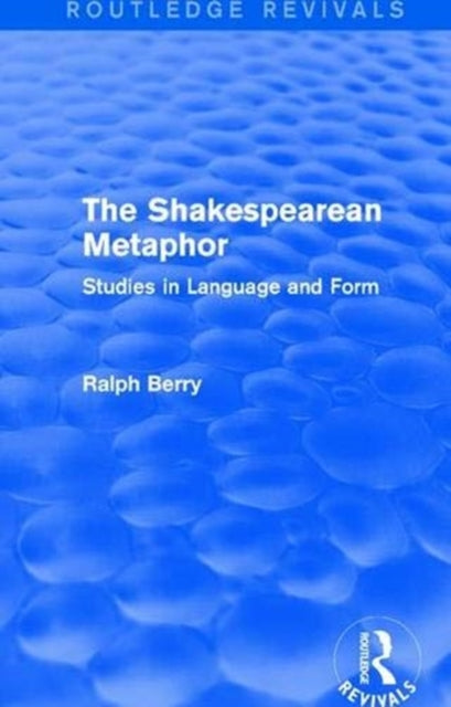 Book cover of: Routledge Revivals: The Shakespearean Metaphor (1990). By: Ralph Berry