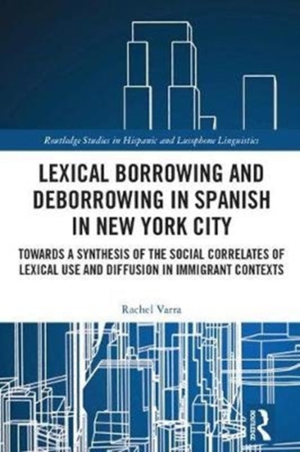 Book cover of: Lexical borrowing and deborrowing in Spanish in New York City. By: Rachel Varra