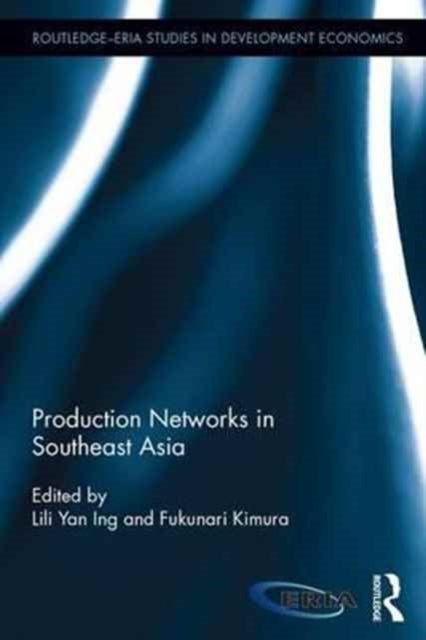 Book cover of: Production Networks in Southeast Asia. By: Lili Yan Ing