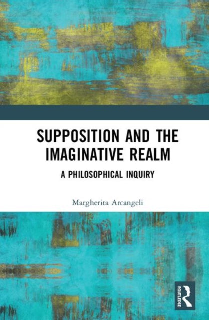 Book cover of: Supposition and the Imaginative Realm. By: Margherita Arcangeli