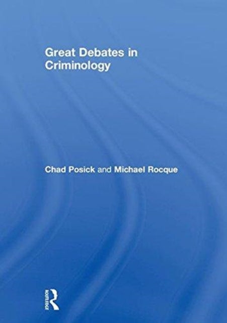 Book cover of: Great Debates in Criminology. By: Chad Posick