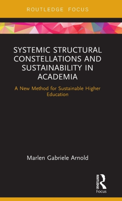Book cover of: Systemic Structural Constellations and Sustainability in Academia. By: Marlen Arnold