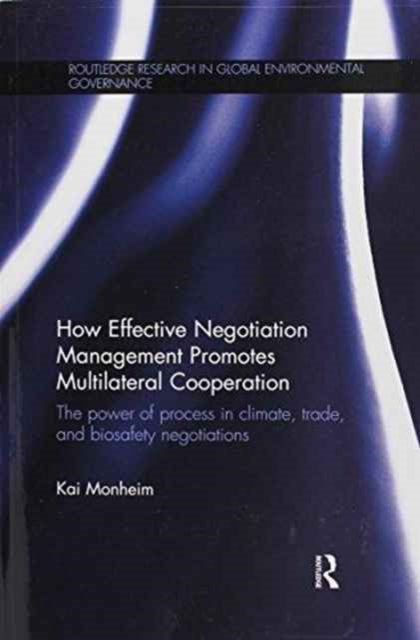 Book cover of: How Effective Negotiation Management Promotes Multilateral Cooperation. By: Kai Monheim
