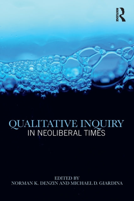 Book cover of: Qualitative Inquiry in Neoliberal Times. By: Norman K. Denzin