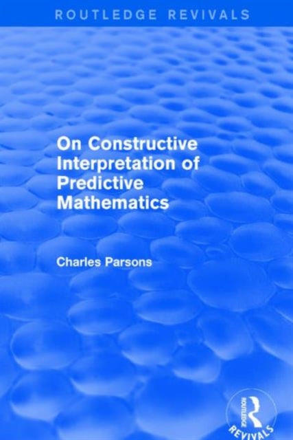 Book cover of: On Constructive Interpretation of Predictive Mathematics (1990). By: Charles Parsons