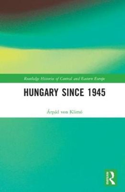 Book cover of: Hungary since 1945. By: Árpád von Klimó
