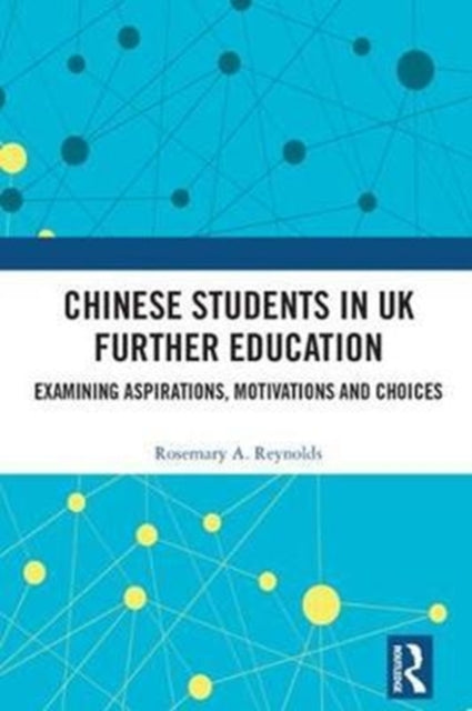 Book cover of: Chinese Students in UK Further Education. By: Rosemary A. Reynolds