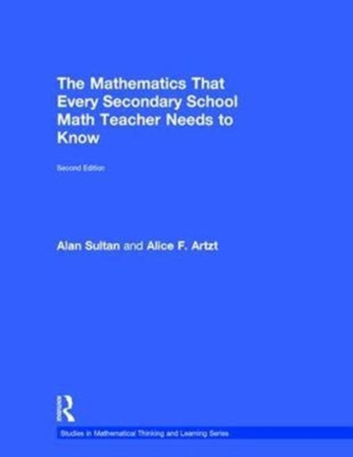 Book cover of: Mathematics That Every Secondary School Math Teacher Needs to Know. By: Alan Sultan
