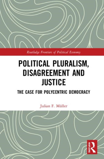 Book cover of: Political Pluralism, Disagreement and Justice. By: Julian Muller