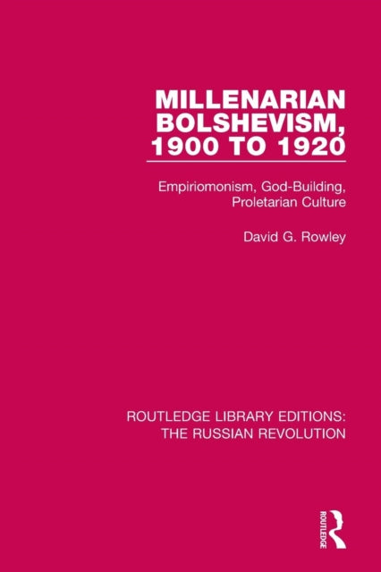 Book cover of: Millenarian Bolshevism 1900-1920. By: David G. Rowley