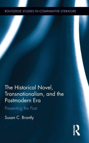 The Historical Novel, Transnationalism, and the Postmodern Era