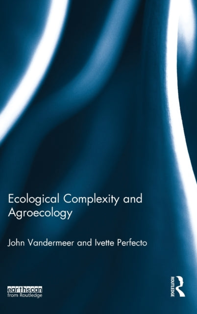 Book cover of: Ecological Complexity and Agroecology. By: John Vandermeer