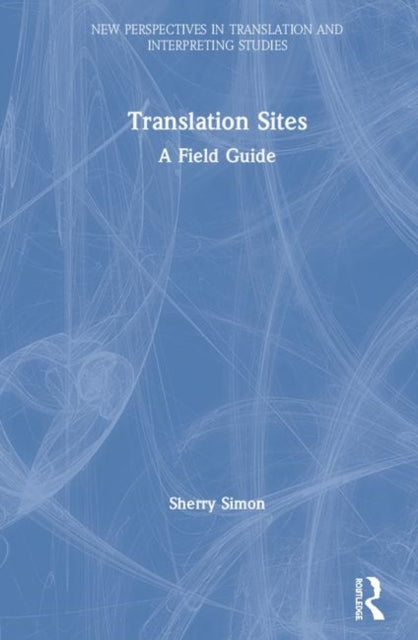 Book cover of: Translation Sites. By: Sherry Simon
