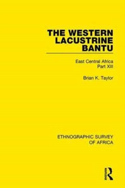 Book cover of: Western Lacustrine Bantu (Nyoro, Toro, Nyankore, Kiga, Haya and Zinza with Sections on the Amba and Konjo). By: Brian K. Taylor