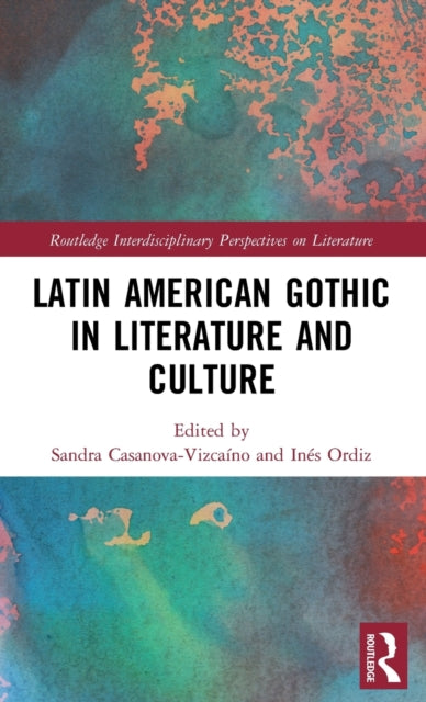 Book cover of: Latin American Gothic in Literature and Culture. By: Inés Ordiz