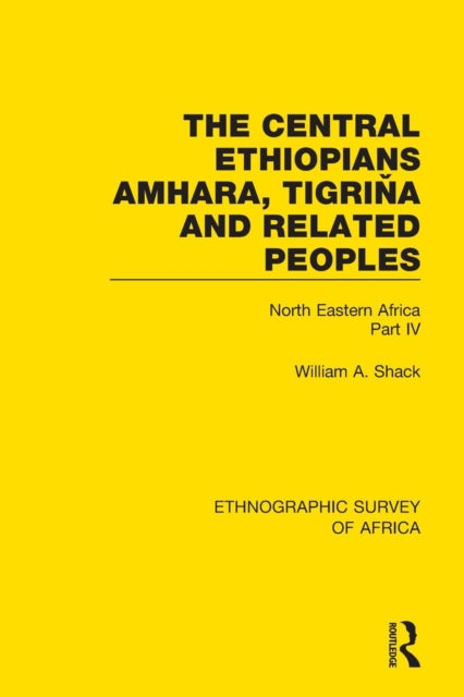 Book cover of: Central Ethiopians, Amhara, Tigrina and Related Peoples. By: William A. Shack