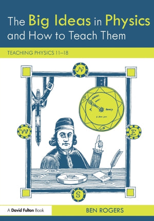 The Big Ideas in Physics and How to Teach Them