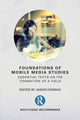 Book cover of: Foundations of Mobile Media Studies. By: Jason Farman