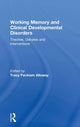 Book cover of: Working Memory and Clinical Developmental Disorders. By: Tracy Packiam Alloway