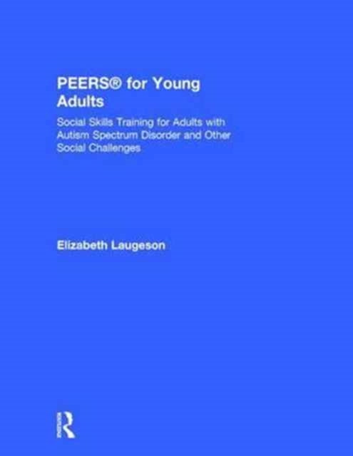 Book cover of: PEERS® for Young Adults. By: Elizabeth A. Laugeson