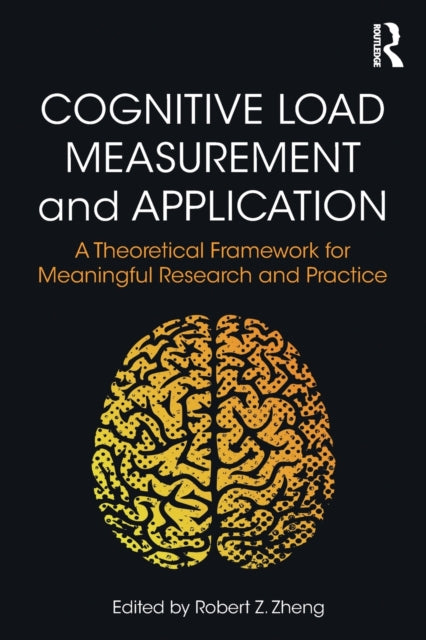 Book cover of: Cognitive Load Measurement and Application. By: Robert Z. Zheng