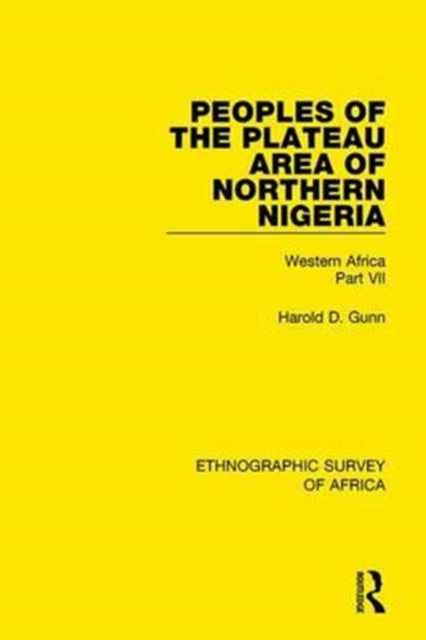 Book cover of: Peoples of the Plateau Area of Northern Nigeria. By: Harold D. Gunn