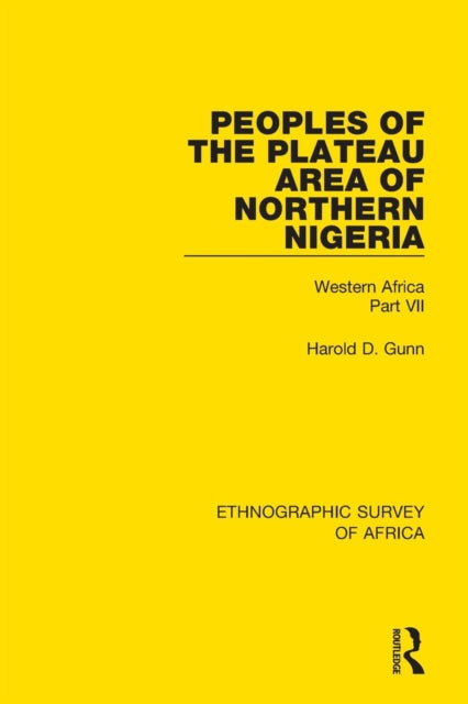 Book cover of: Peoples of the Plateau Area of Northern Nigeria. By: Harold D. Gunn