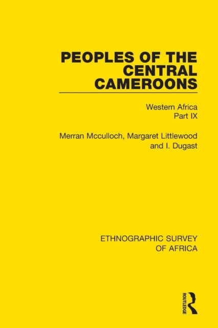 Book cover of: Peoples of the Central Cameroons (Tikar. Bamum and Bamileke. Banen, Bafia and Balom). By: Merran Mcculloch