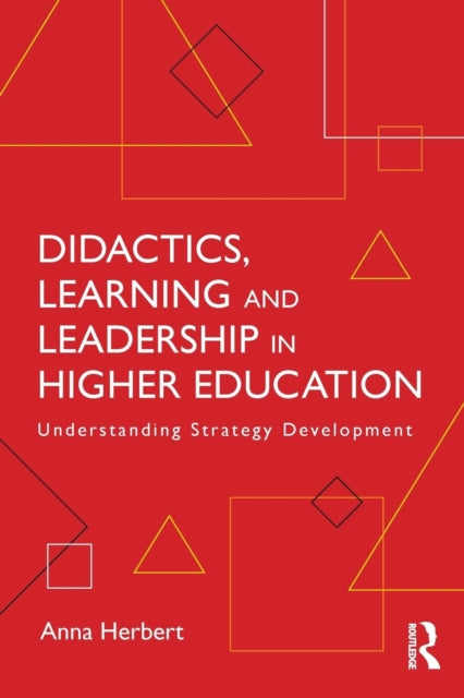 Book cover of: Didactics, Learning and Leadership in Higher Education. By: Anna Herbert