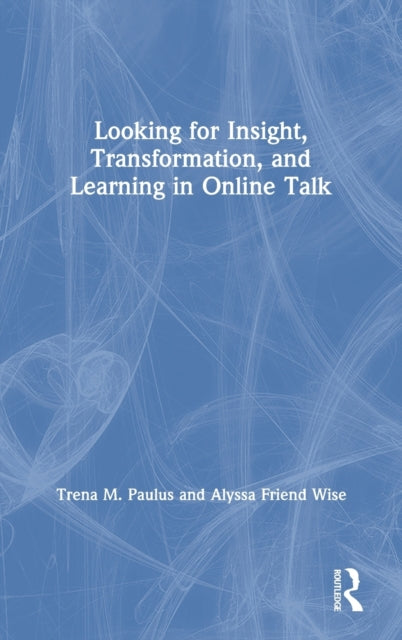 Book cover of: Looking for Insight, Transformation, and Learning in Online Talk. By: Trena Paulus
