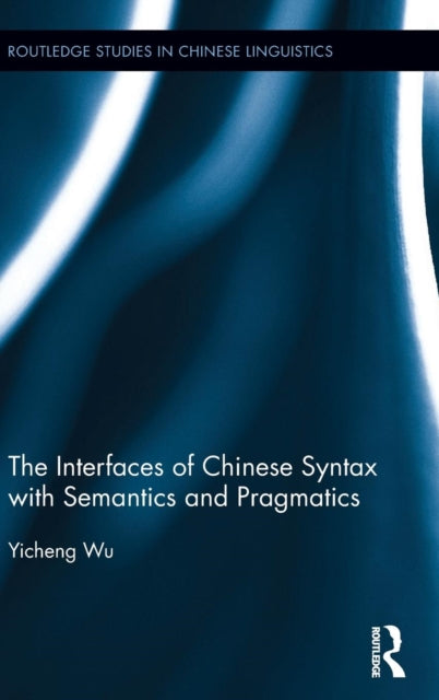 Book cover of: Interfaces of Chinese Syntax with Semantics and Pragmatics. By: Yicheng Wu
