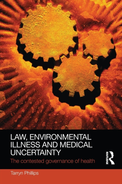 Book cover of: Law, Environmental Illness and Medical Uncertainty. By: Tarryn Phillips
