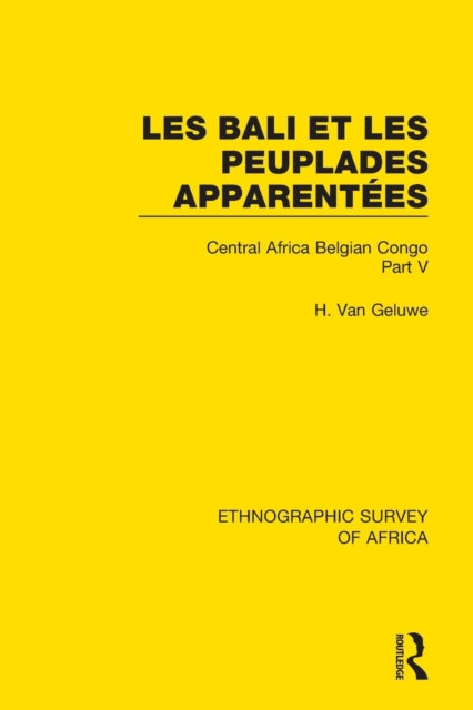 Book cover of: Les Bali et les Peuplades Apparentees (Ndaka-Mbo-Beke-Lika-Budu-Nyari). By: H. Van Geluwe