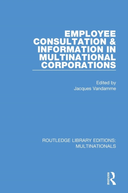 Book cover of: Employee Consultation and Information in Multinational Corporations
