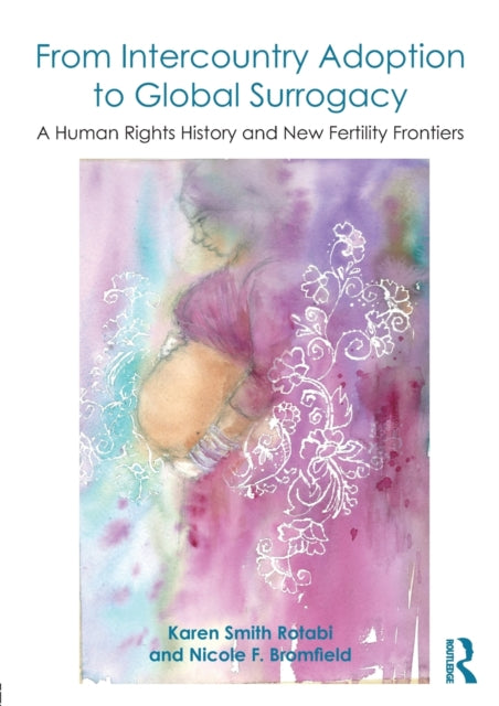 Book cover of: From Intercountry Adoption to Global Surrogacy. By: Karen Smith Rotabi