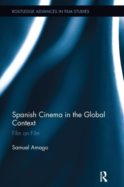 Book cover of: Spanish Cinema in the Global Context. By: Samuel Amago