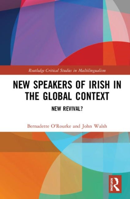 Book cover of: New Speakers of Irish in the Global Context. By: John Walsh