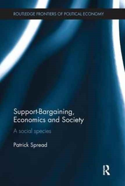 Book cover of: Support-Bargaining, Economics and Society. By: Patrick Spread