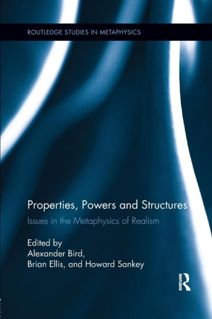 Book cover of: Properties, Powers and Structures. By: Alexander Bird