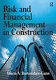 Book cover of: Risk and Financial Management in Construction. By: Simon A. Burtonshaw-Gunn