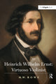 Book cover of: Heinrich Wilhelm Ernst: Virtuoso Violinist. By: M. W. Rowe