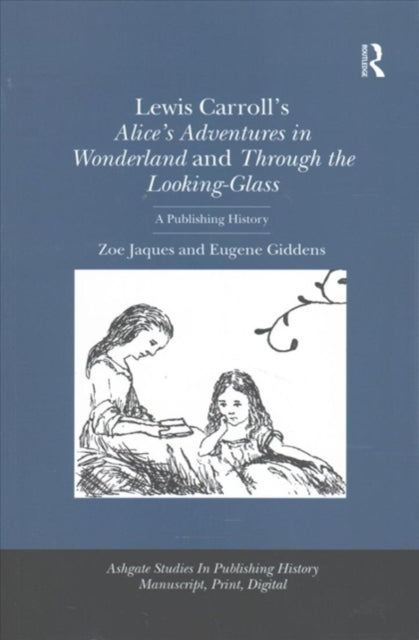 Book cover of: Lewis Carroll's Alice's Adventures in Wonderland and Through the Looking-Glass. By: Zoe Jaques