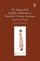 Book cover of: Image of the English Gentleman in Twentieth-Century Literature. By: Christine Berberich